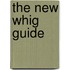The New Whig Guide