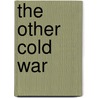 The Other Cold War door Heonik Kwon
