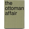 The Ottoman Affair door Graham J. Holmes Wilson