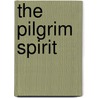 The Pilgrim Spirit door George Pierce Baker