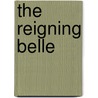 The Reigning Belle door Unknown Author