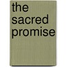 The Sacred Promise by Ph Gary E. Schwartz
