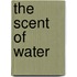 The Scent Of Water