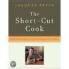 The Short-Cut Cook by Jacques Pepin