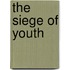 The Siege Of Youth