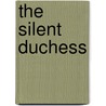 The Silent Duchess by Dick Kitto
