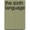 The Sixth Language door K. Logan Robert