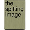 The Spitting Image door Jerry Lembcke