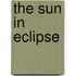 The Sun In Eclipse