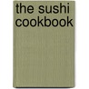 The Sushi Cookbook by Roger Hicks