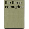 The Three Comrades door Gustav Frenssen