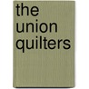 The Union Quilters by Jennifer Chiaverini