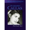 The Unknown Callas door Nicholas Petsalis-Diomidis
