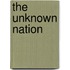 The Unknown Nation
