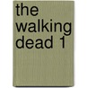 The Walking Dead 1 by Robert Kirkman
