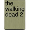 The Walking Dead 2 by Robert Kirkman