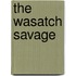 The Wasatch Savage