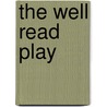 The Well Read Play door Stephen Unwin