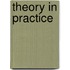Theory in Practice