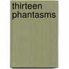 Thirteen Phantasms by James P. Blaylock