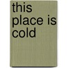 This Place Is Cold door Vicki Cobb