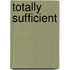 Totally Sufficient