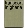 Transport in Ghana by Not Available