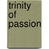 Trinity of Passion