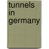 Tunnels in Germany by Not Available