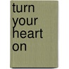 Turn Your Heart On door Andrew Heller