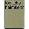 Tödliche Heimkehr by Angelika Hüting