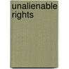 Unalienable Rights door Michael E. LeMieux