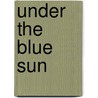 Under The Blue Sun door W.R. Hagen