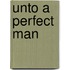 Unto A Perfect Man