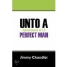 Unto A Perfect Man door Jimmy Chandler