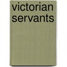 Victorian Servants door Fiona Macdonald