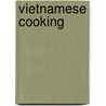 Vietnamese Cooking door Ghillie Basan