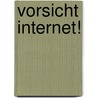 Vorsicht Internet! by Guido Grandt