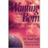 Wanting To Be Born door Neroli Duffy