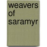 Weavers Of Saramyr by Chris Wooding