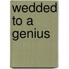 Wedded To A Genius by Neil Christison