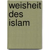 Weisheit des Islam by Unknown