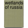 Wetlands of Russia by Not Available