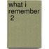 What I Remember  2