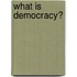 What Is Democracy?