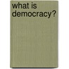 What Is Democracy? by Liberty Hyde Bailey