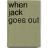 When Jack Goes Out