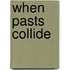 When Pasts Collide
