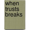 When Trusts Breaks door James Greteman
