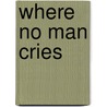 Where No Man Cries door Emma Blair
